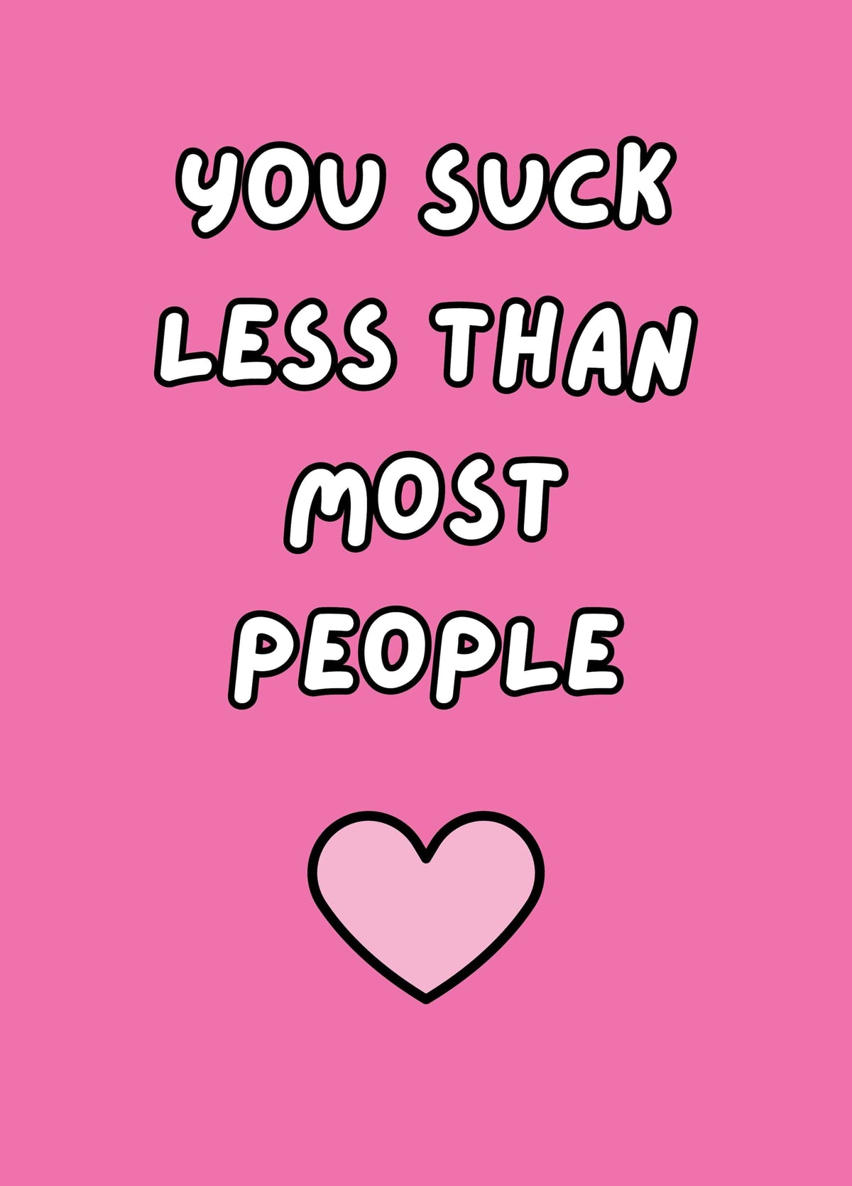 You Suck Less Than Most People Card
