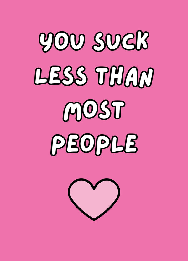 You Suck Less Than Most People Card