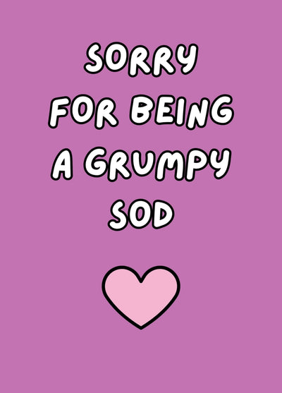 Sorry For Being A Grumpy Sod Card