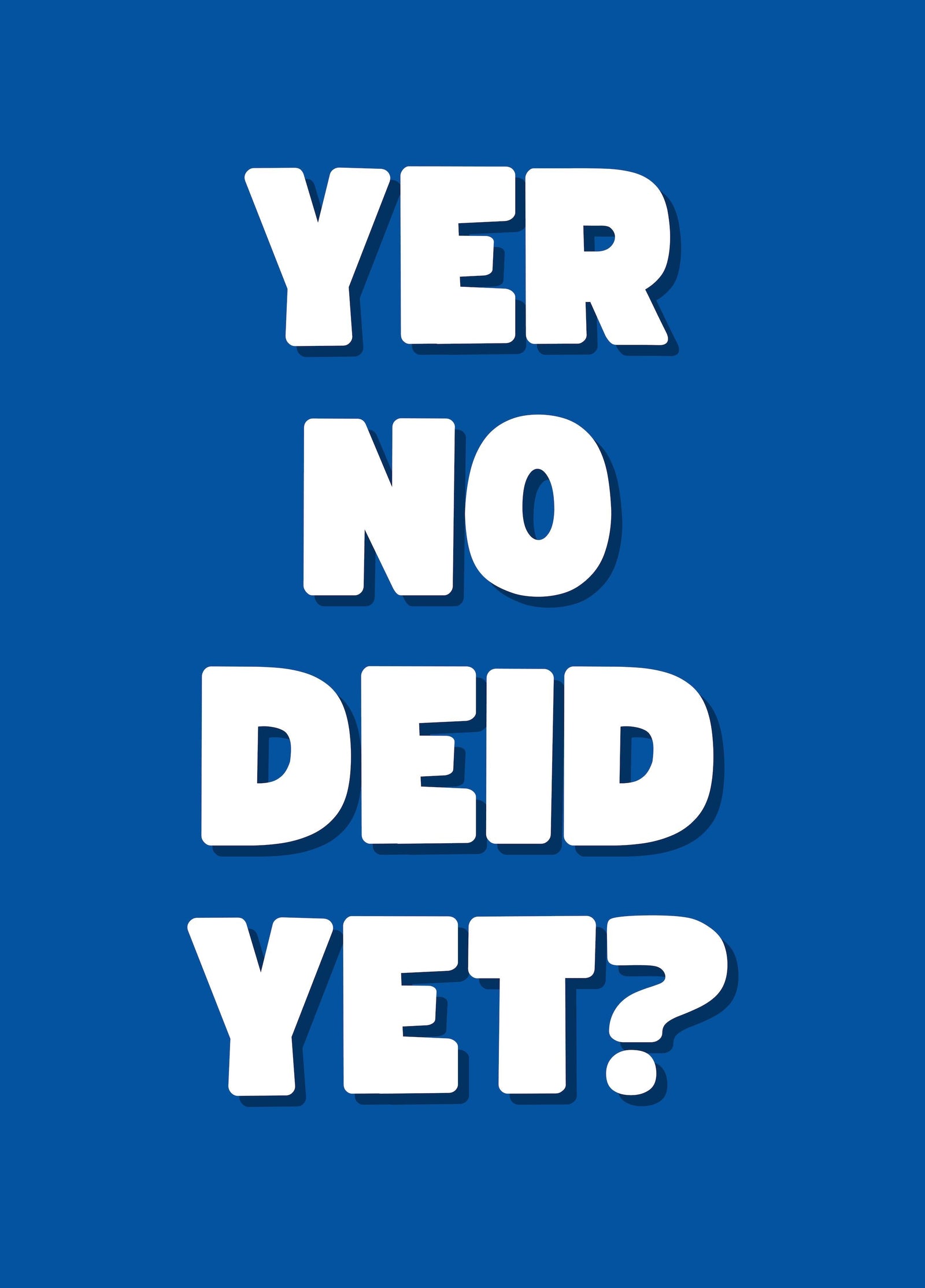 Yer No Deid Yet? Card