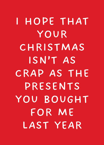 I Hope Your Christmas Isn't As Crap As... Card
