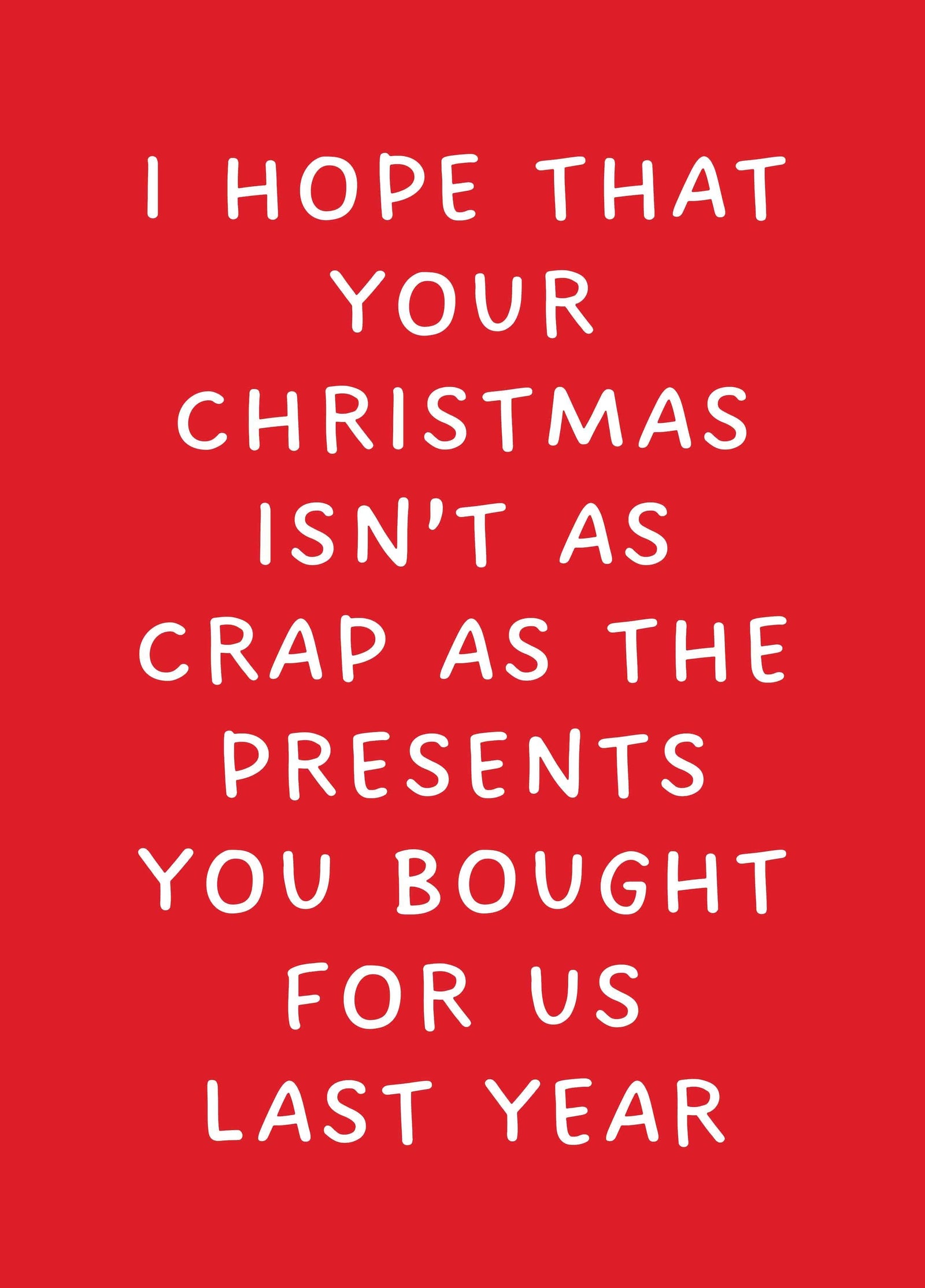 I Hope Your Christmas Isn't As Crap As... Card