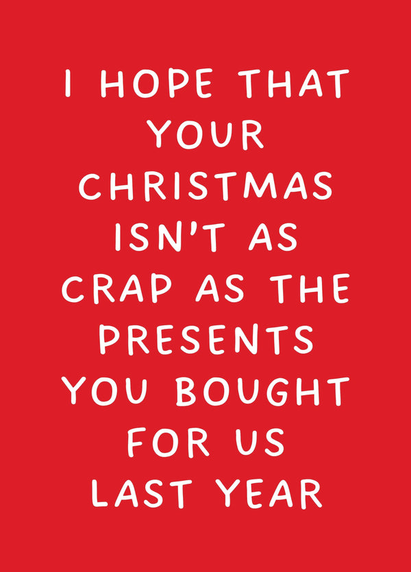 I Hope Your Christmas Isn't As Crap As... Card