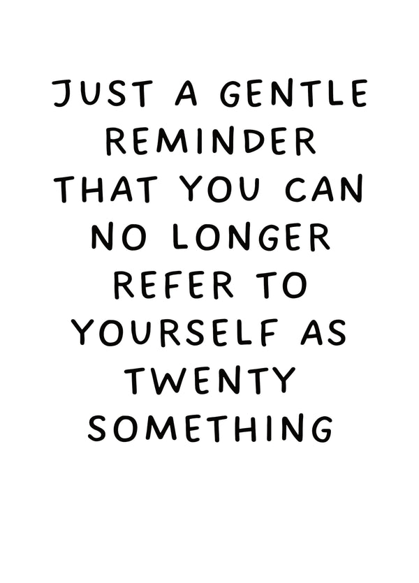 No Longer Refer To Yourself As Twenty Something Card