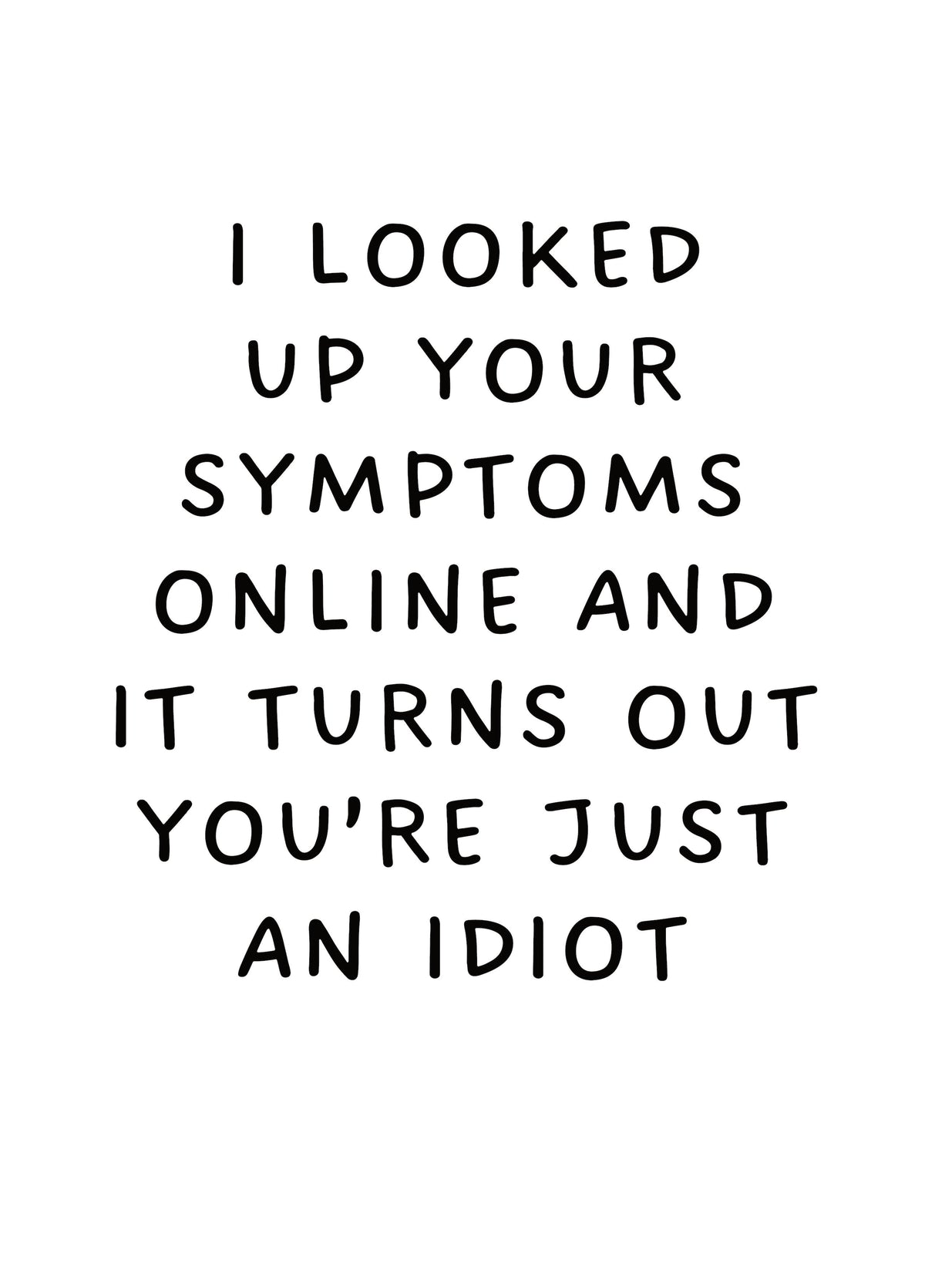 Turns Out You're Just An Idiot Card