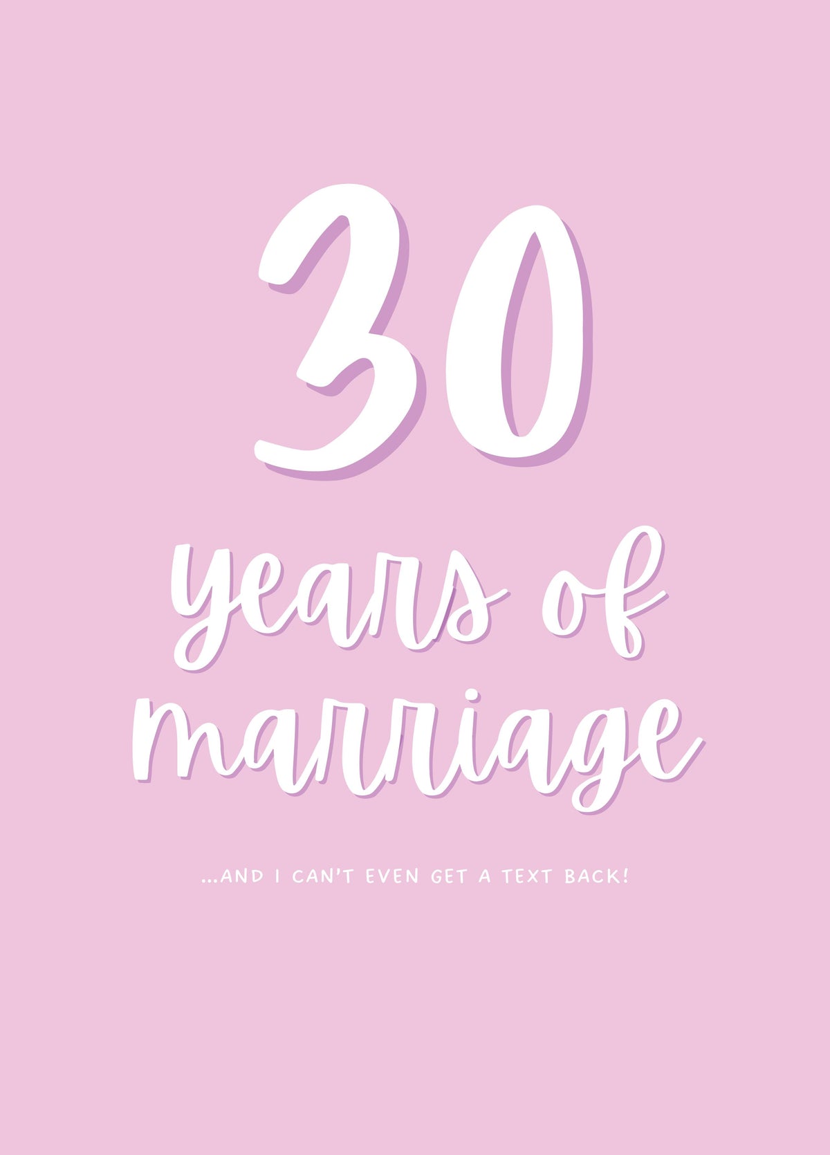 30 Years Of Marriage I Can't Even Get A Text Back Card