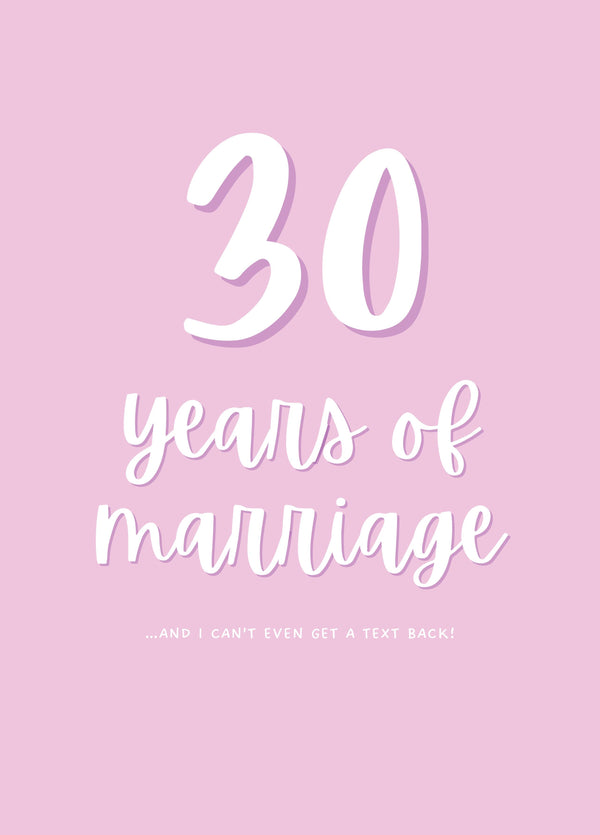 30 Years Of Marriage I Can't Even Get A Text Back Card