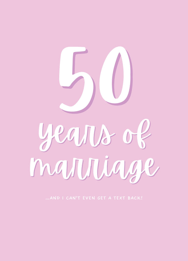 50 Years Of Marriage I Can't Even Get A Text Back Card