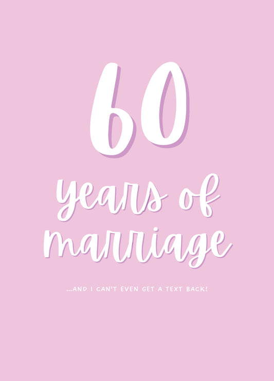 60 Years Of Marriage I Can't Even Get A Text Back Card
