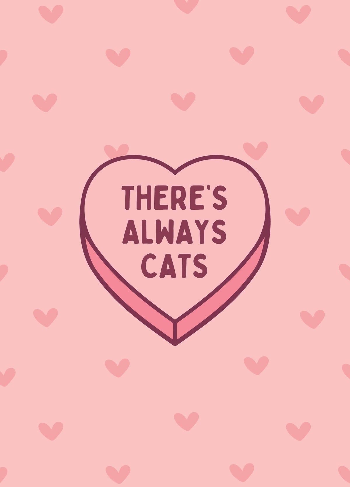 There's Always Cats Candy Love Heart Card