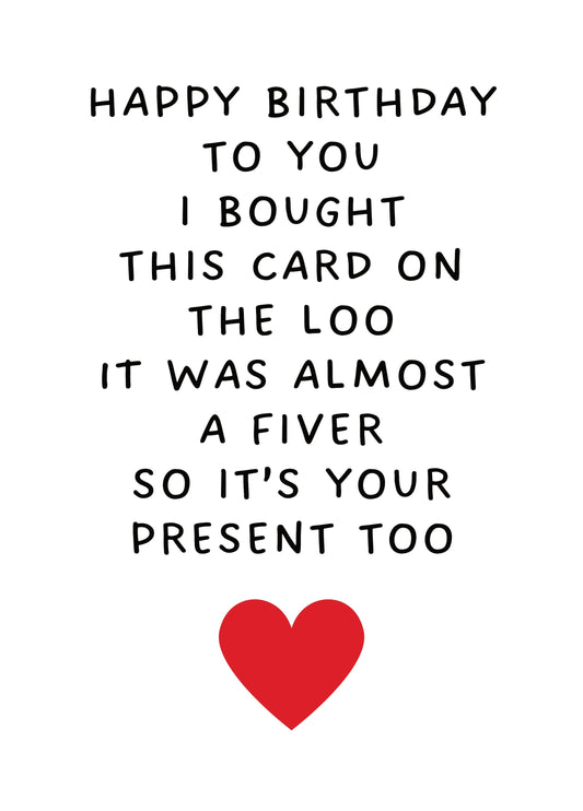 Happy Birthday To You, I Bought This Card On The Loo