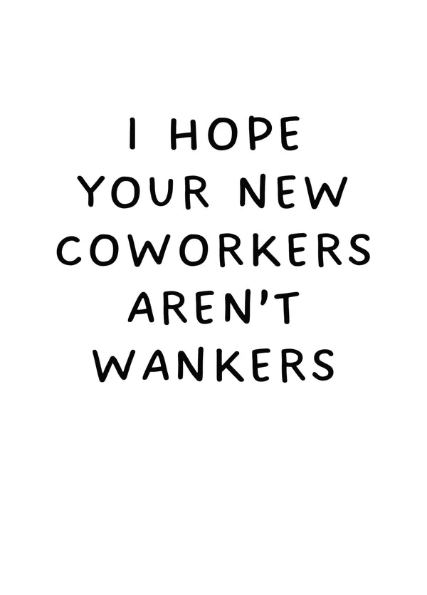 I Hope Your New Coworkers Aren't Wankers Card