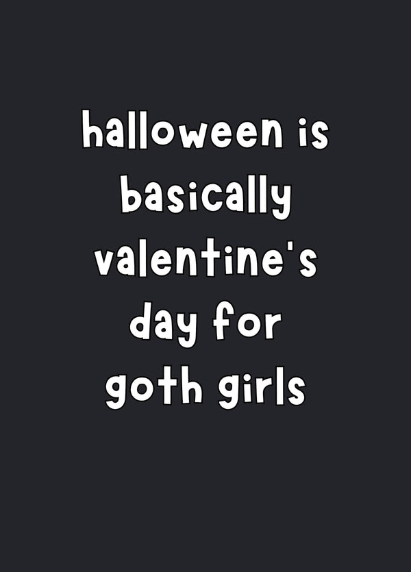 Halloween Is Basically Valentine's For Goth Girls Card