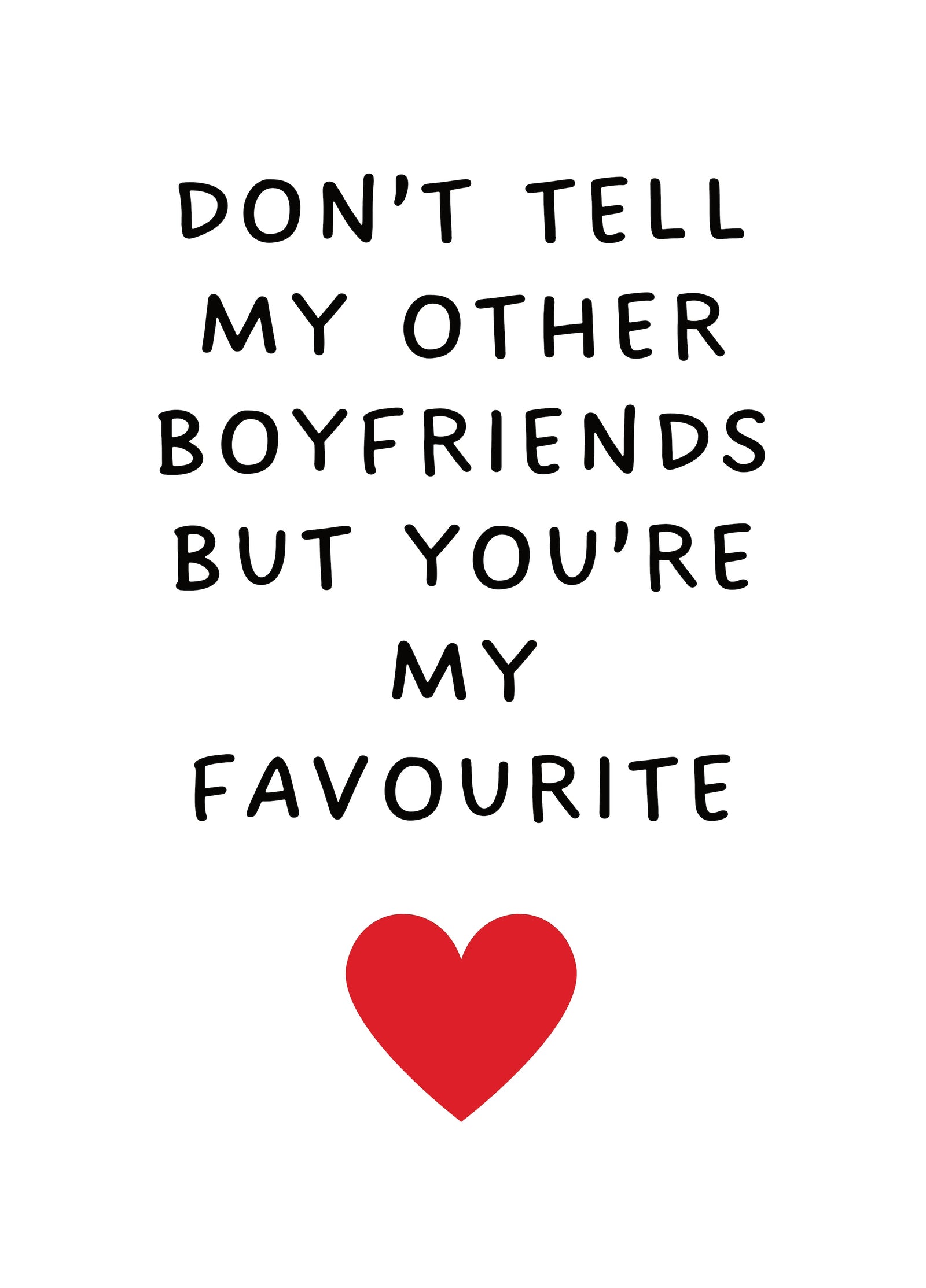 Don't Tell My Other Boyfriends But You're My Favourite