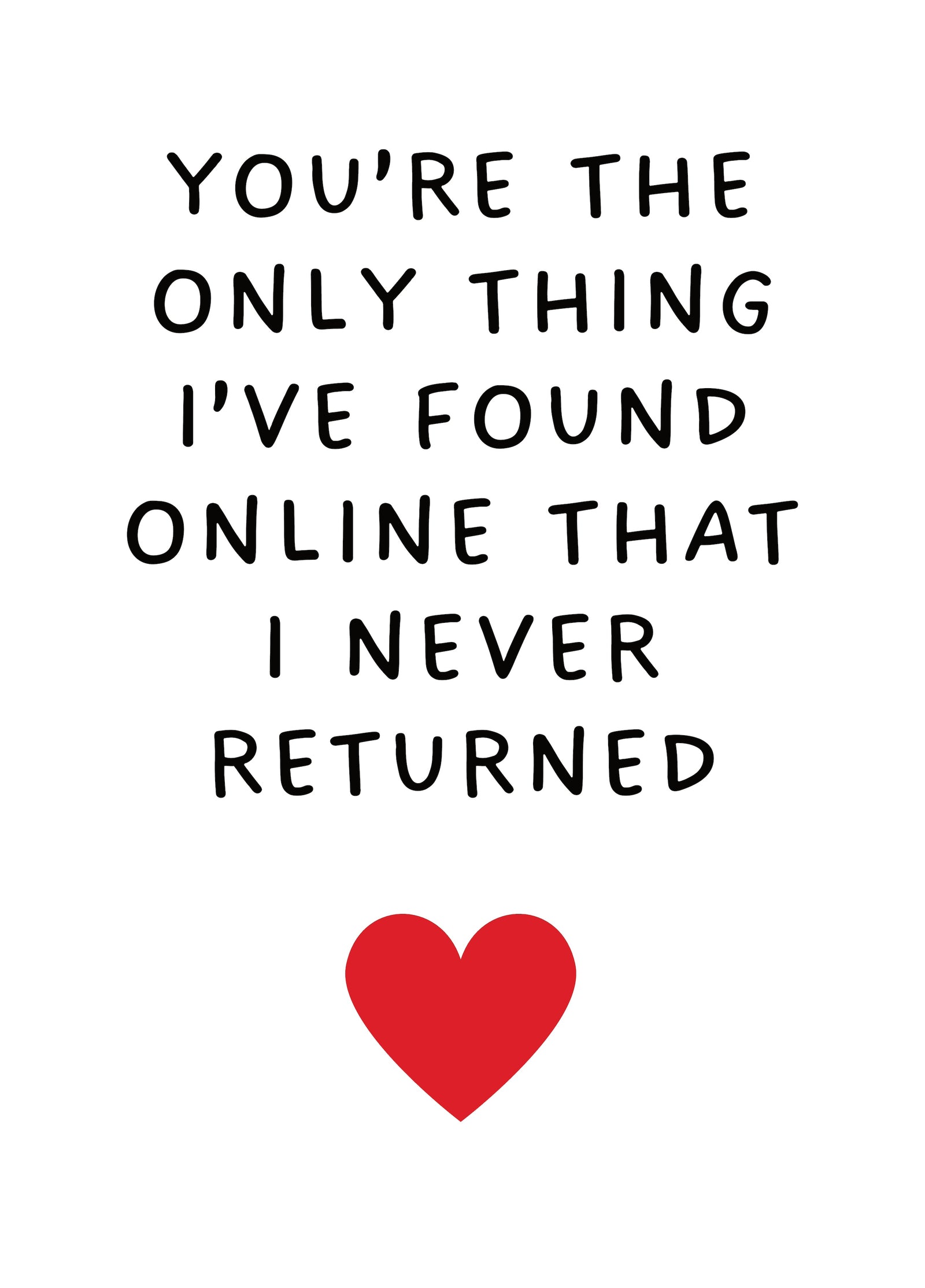 You're The Only Thing I Found Online That I Never Returned