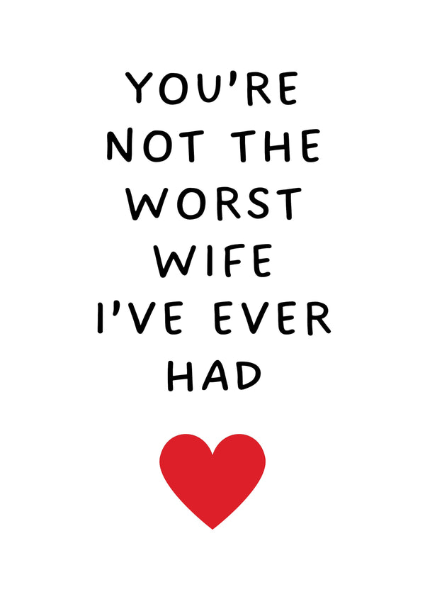 You're Not The Worst Wife I've Ever Had