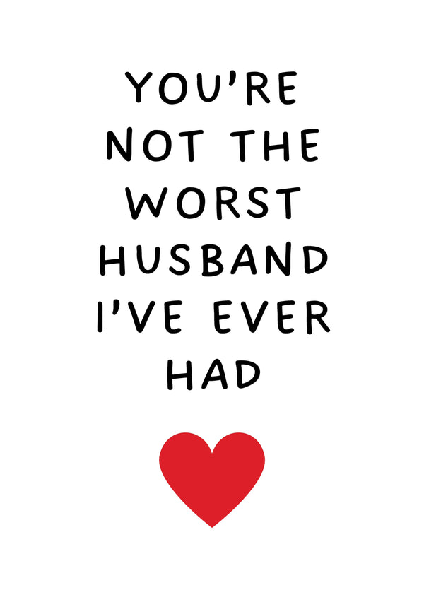 You're Not The Worst Husband I've Ever Had