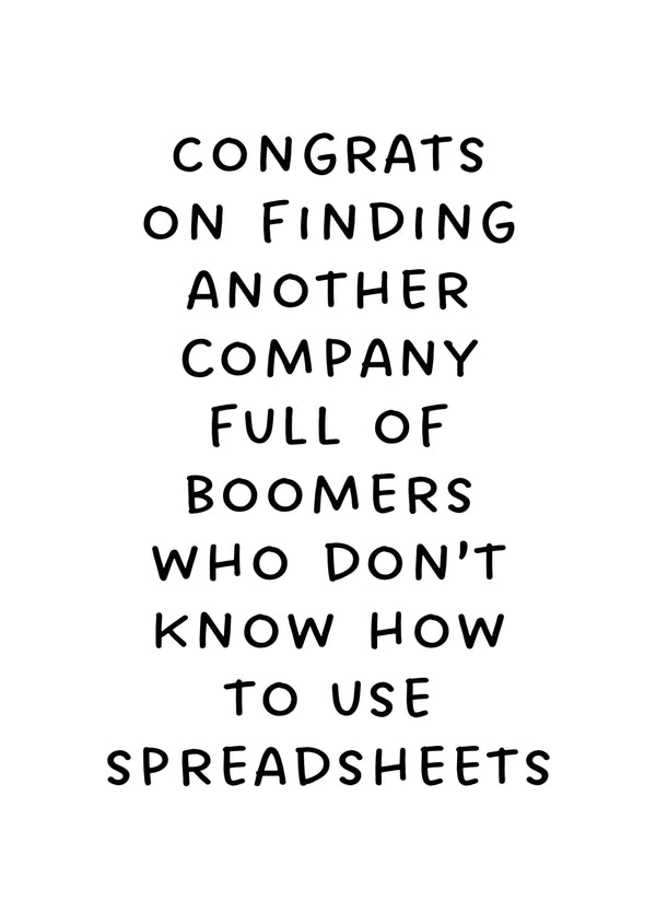 Congrats On Finding Another Company Full Of Boomers Who Don't Know How To Use Spreadsheets