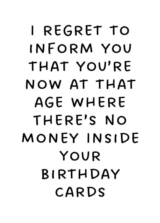 You're Now At That Age Where There's No Money Inside Your Birthday Cards