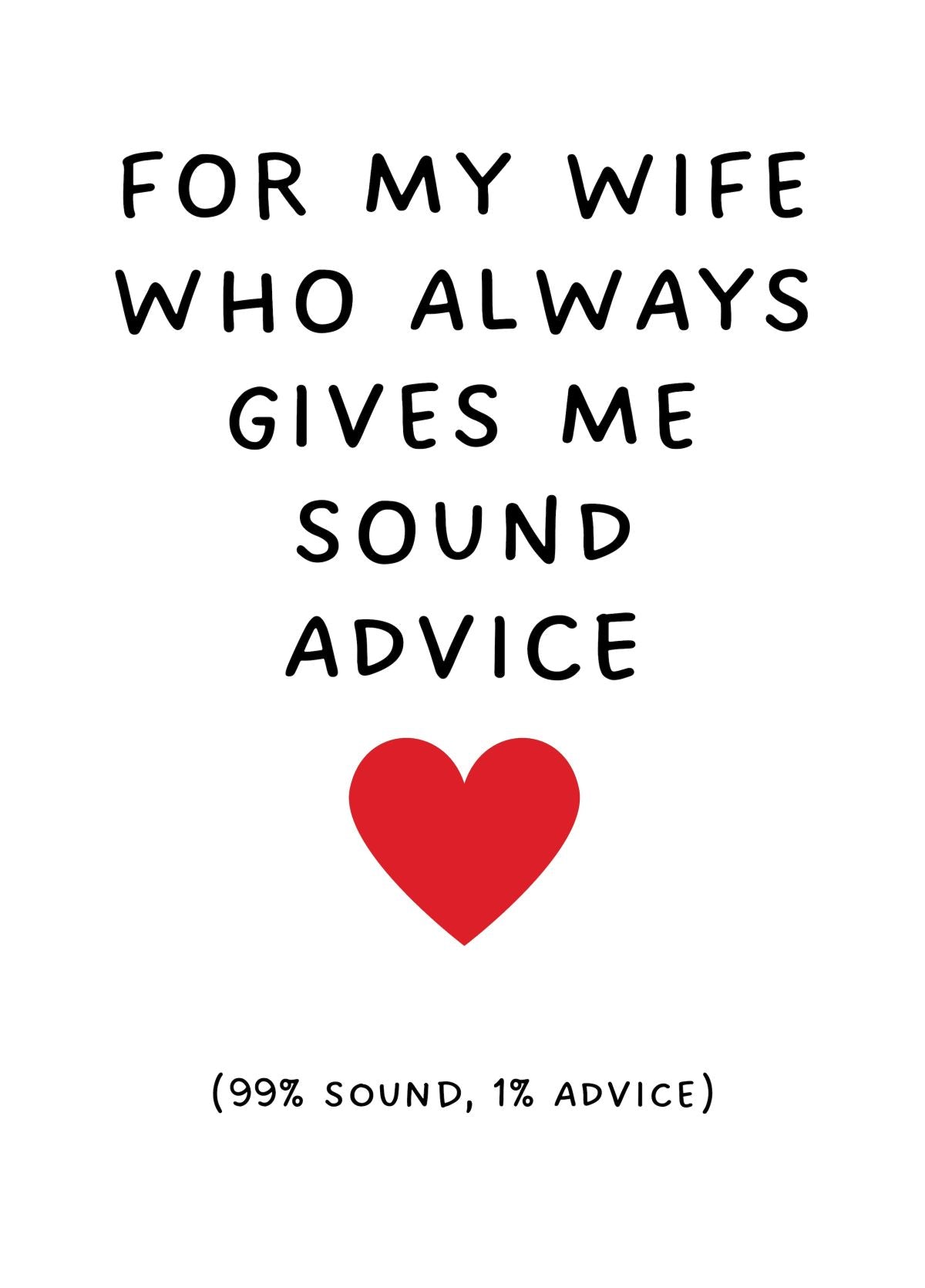 For My Wife, Who Always Gives Me Sound Advice