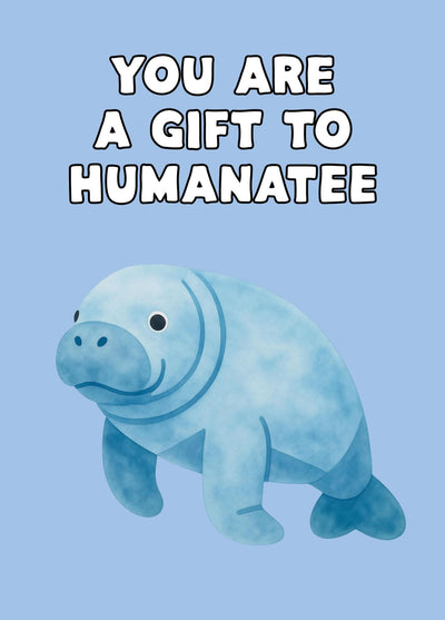 You Are A Gift To Humanatee