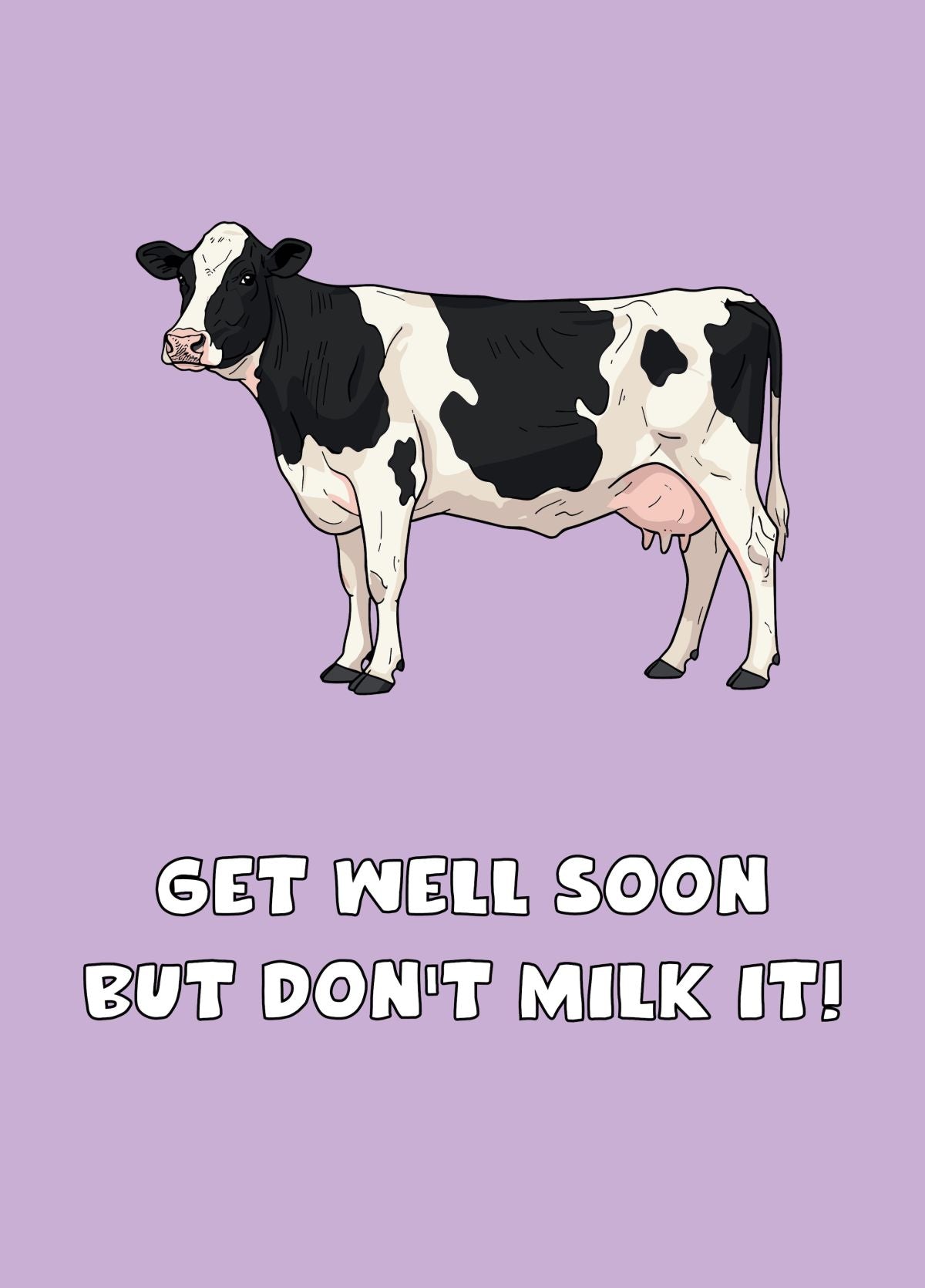 Get Well Soon But Don't Milk It!