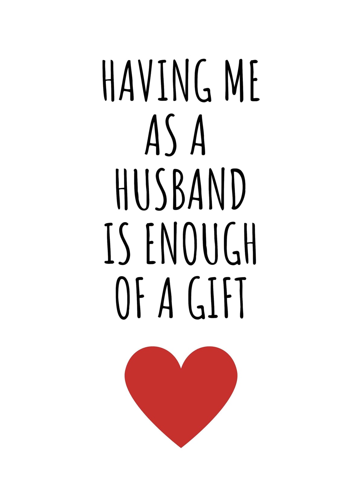 Having Me As A Husband Is Enough Of A Gift