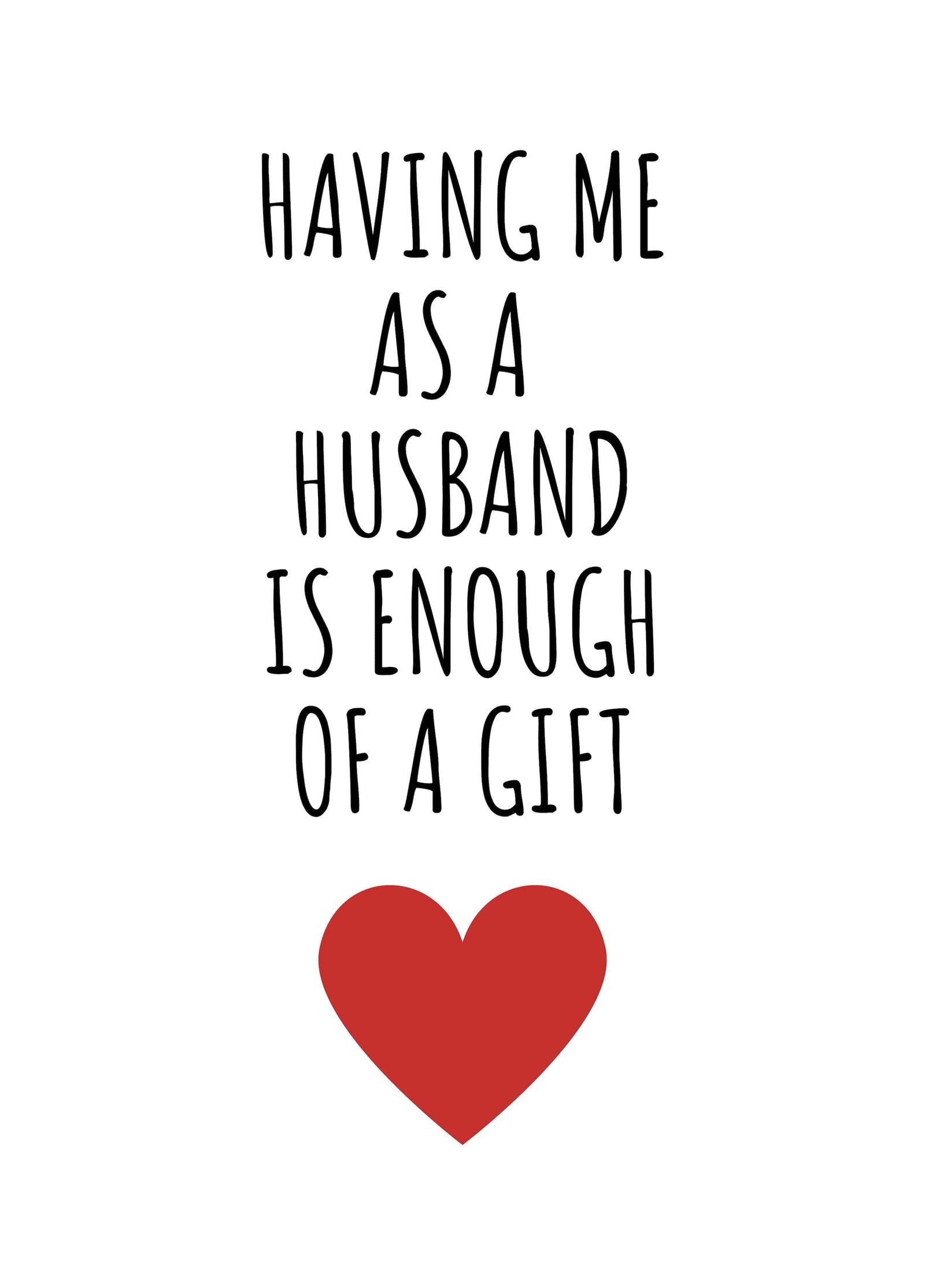 Having Me As A Husband Is Enough Of A Gift