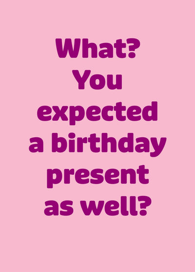 What? A Present As Well?