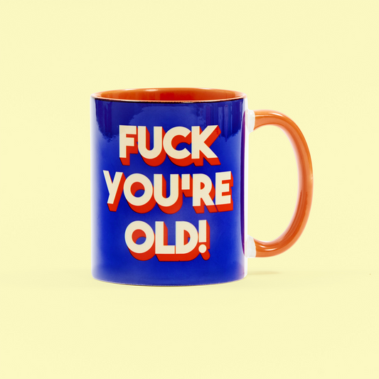 Fuck You`re Old Mug