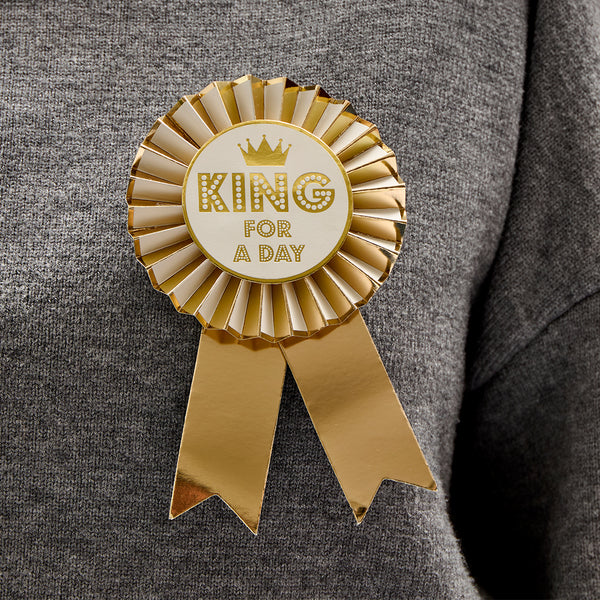 King for the Day Rosette Badge