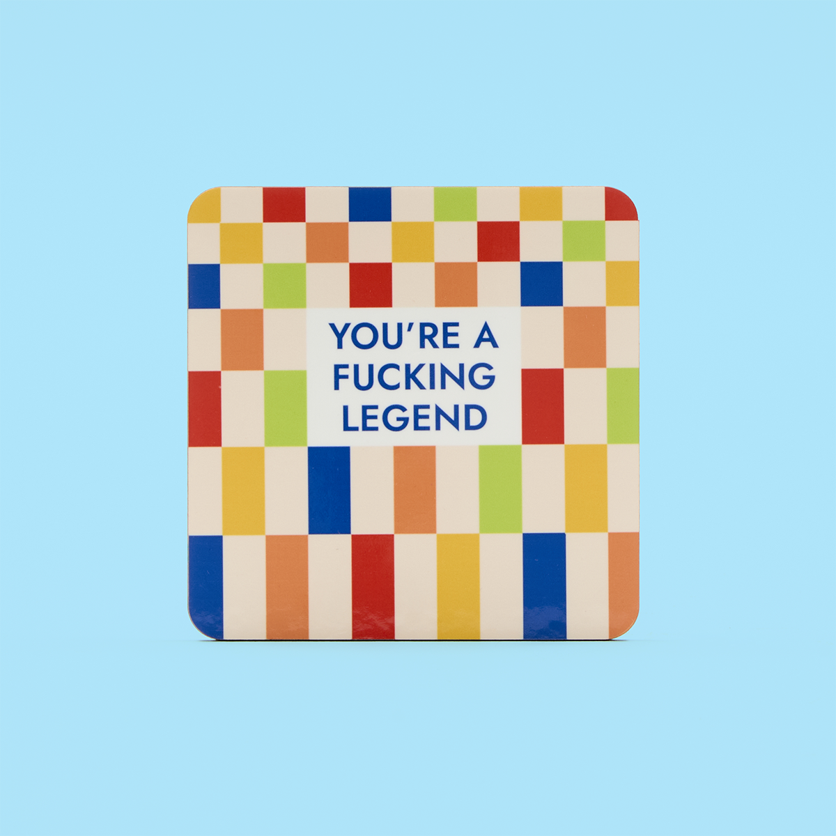 You're A Fucking Legend Coaster