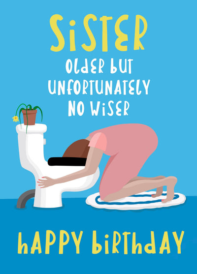 Sister - Older But No Wiser! Card
