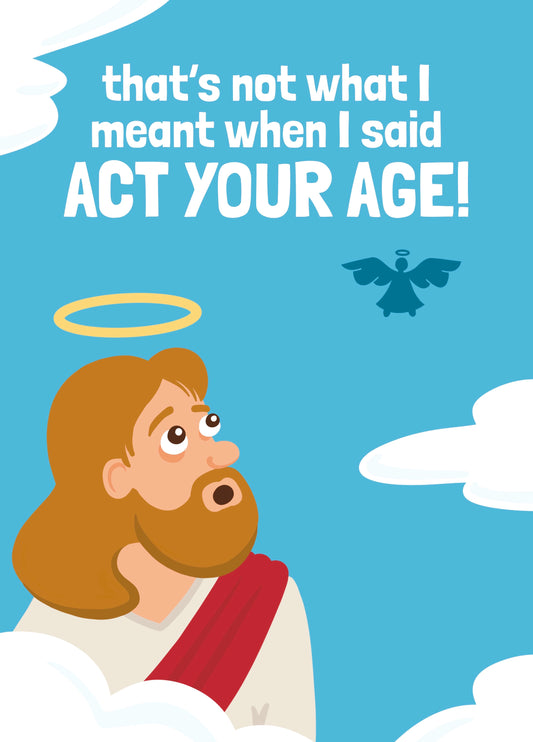 Funny Birthday Card - Act Your Age Angel