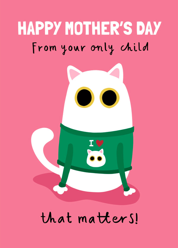 Only Child That Matters - Card For Cat Lovers