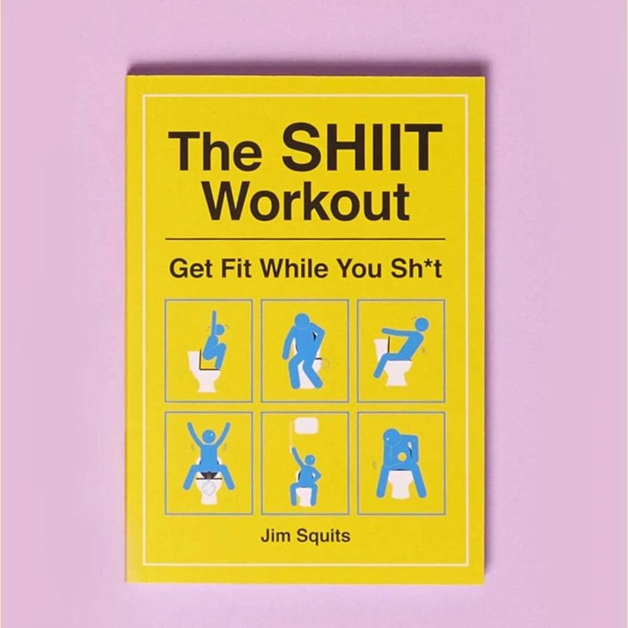 The Shiit Workout: Get Fit While You Sh*t Book