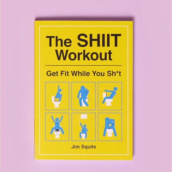 The Shiit Workout: Get Fit While You Shiit Book