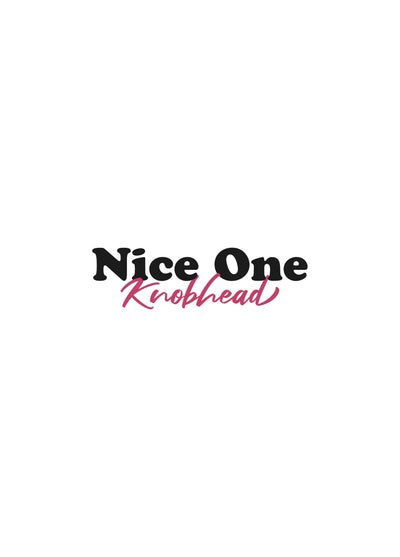 The Nice One Knobhead Card