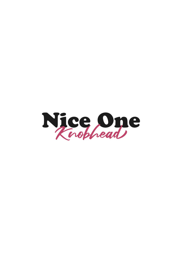 The Nice One Knobhead Card
