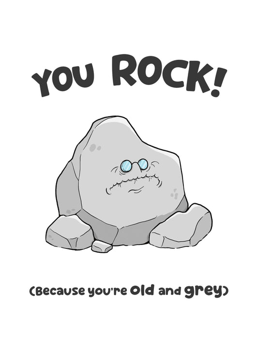 You Rock! (Because You're Old And Grey)