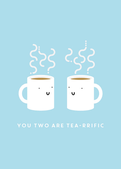 You Two Are Tea-Rrific Card