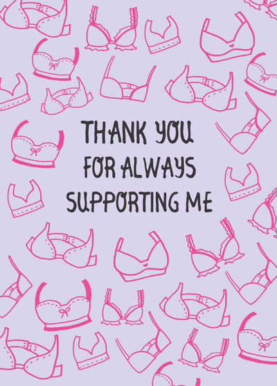 Thank You For Always Supporting Me Card