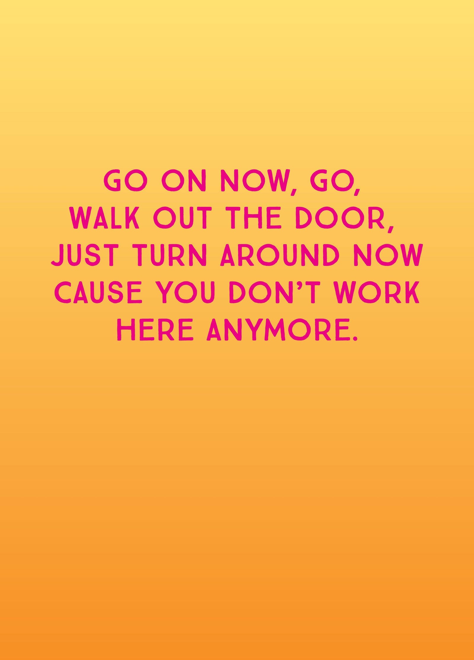 You Don't Work Here Anymore Card