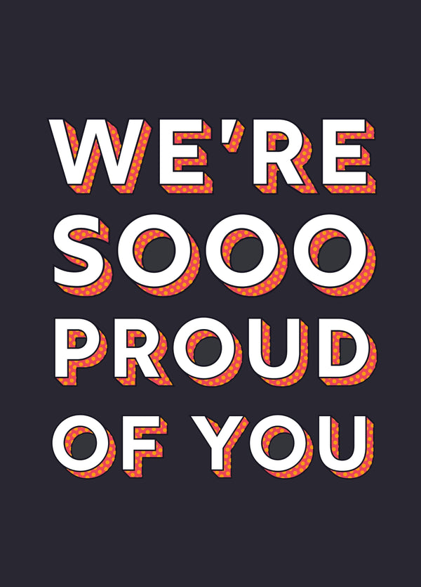 We're Sooo Proud Of You Card