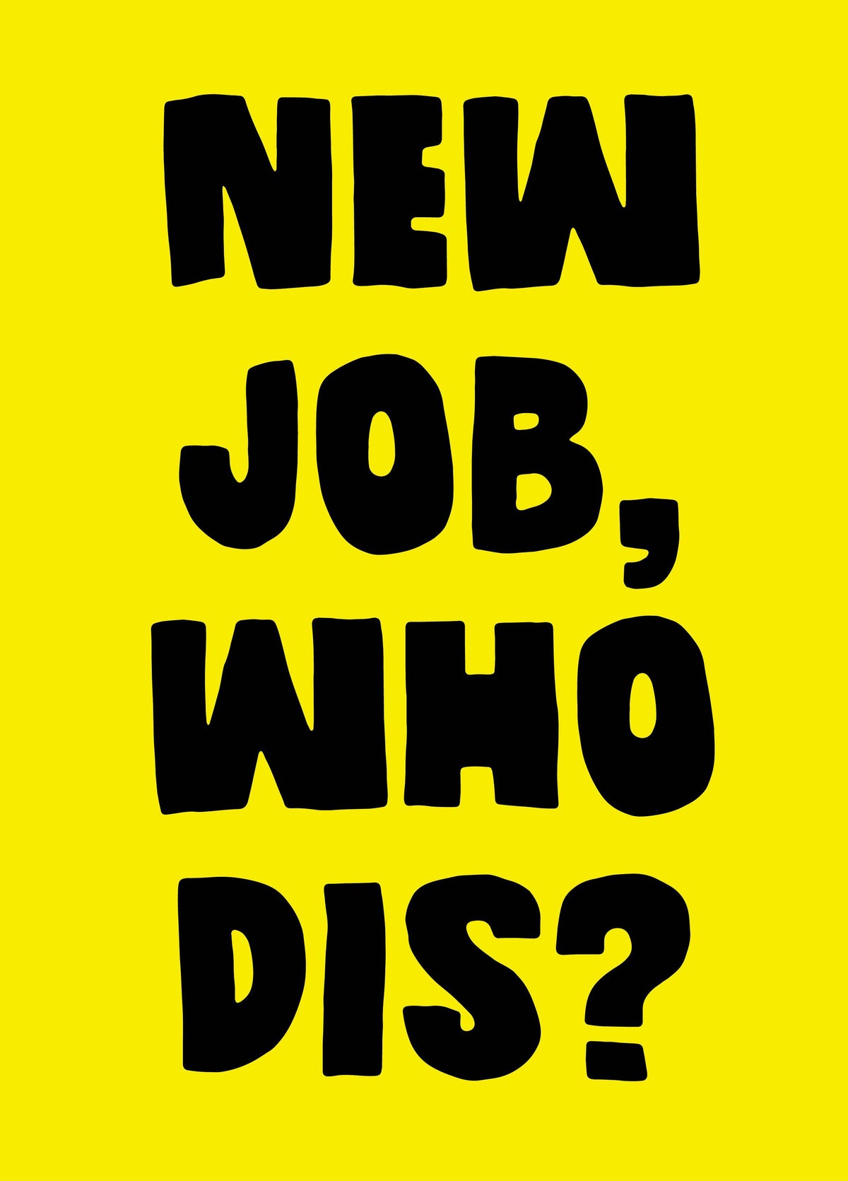New Job Who Dis Card