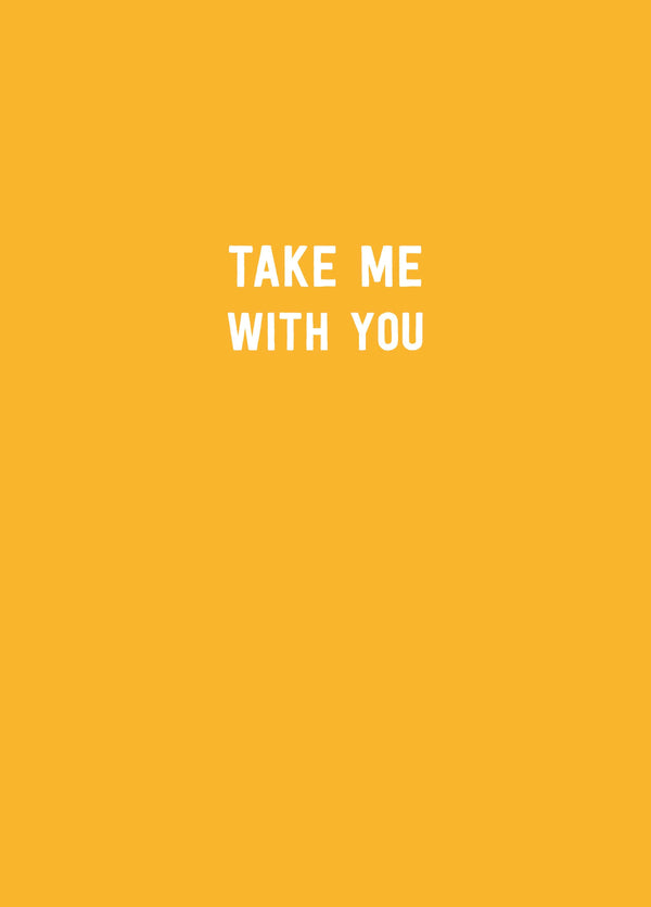 Take Me With You Card