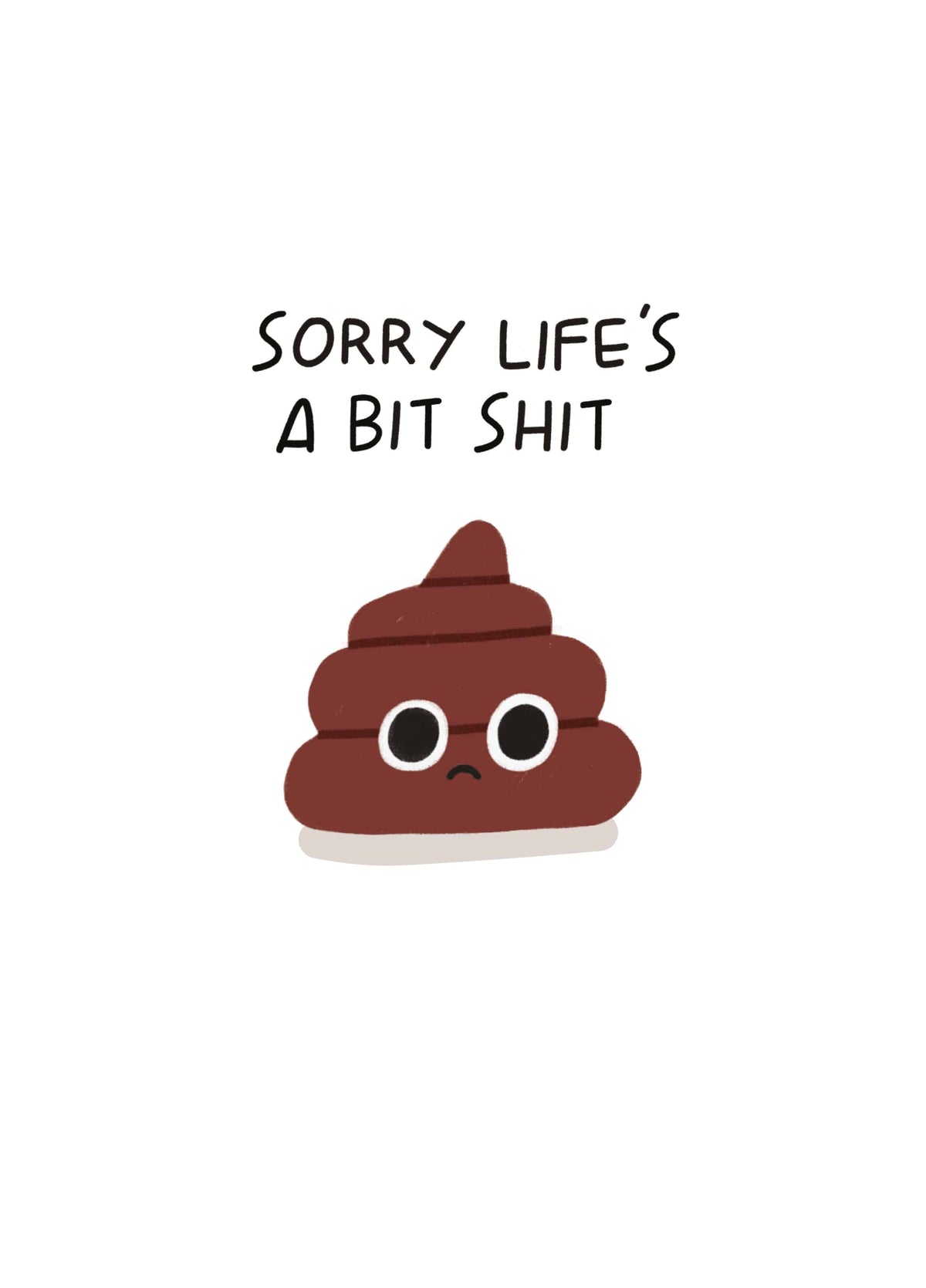 Sorry Life's A Bit Shit Card
