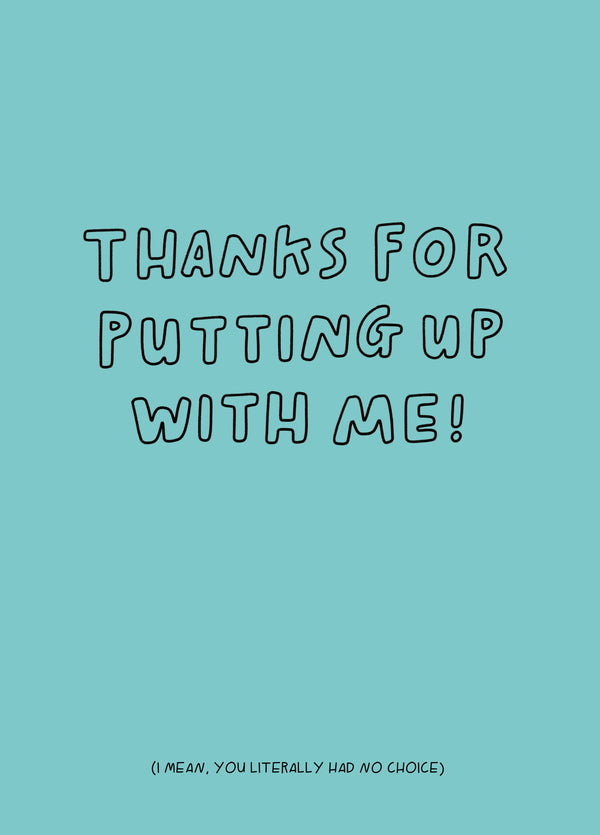 Thanks For Putting Up With Me Type Card