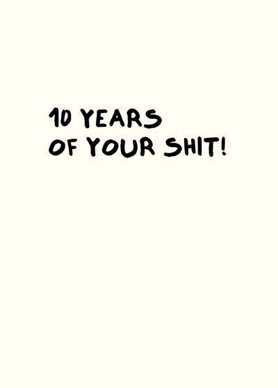 10 Years Of Your Shit Card