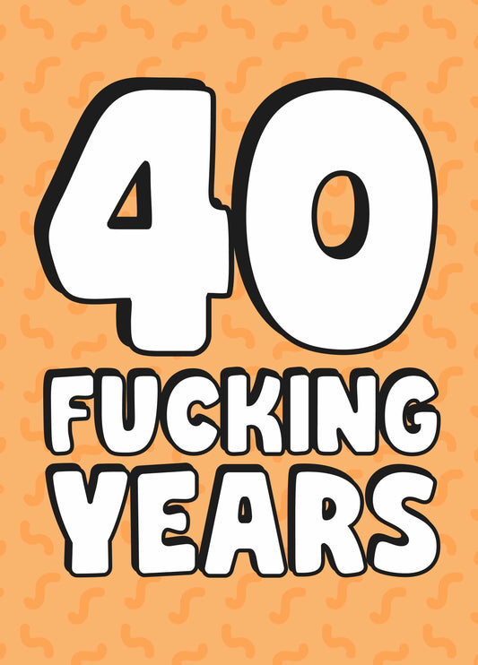 40 Fucking Years Card